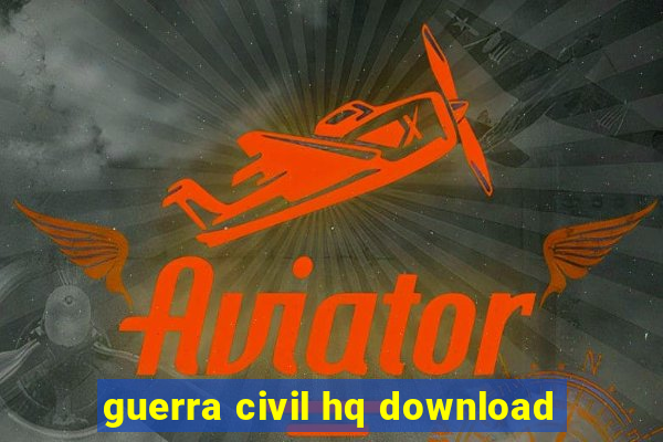 guerra civil hq download